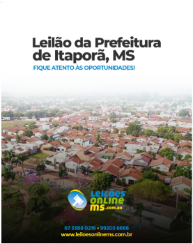 LEILÃO EXTRAJUDICIAL DE BENS DISPONÍVEIS DA PREFEITURA DE ITAPORÃ-MS